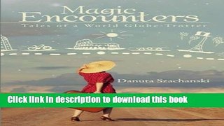Ebook Magic Encounters: Tales of a World Globe-Trotter Free Online