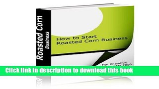 Books EARN AN ENTIRE YEAR S LIVING IN ONE SUMMER WITH A CORN ROASTER!: How to start corn roaster