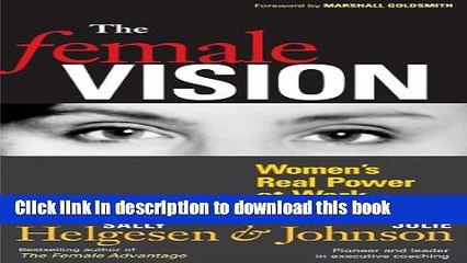 Ebook The Female Vision: Women s Real Power at Work Full Online