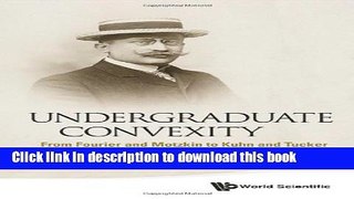 [Download] Undergraduate Convexity: From Fourier and Motzkin to Kuhn and Tucker Free Books