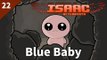 The Binding of Isaac: Afterbirth | #22 Blue Baby | Daily