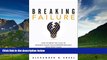 Must Have  Breaking Failure: How to Break the Cycle of Business Failure and Underperformance