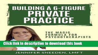 Ebook Building a 6-Figure Private Practice: The Magic Formula for Psychotherapists Free Online