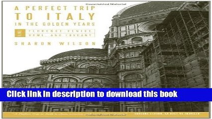 Books A Perfect Trip to Italy-In the Golden Years: Volume 1: Florence, Venice, Rome, and Tuscany