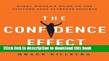 Books The Confidence Effect: Every Women s Guide to the Attitude That Attracts Success Full Online