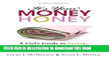 Ebook It s Your Money, Honey: A Girl s Guide to Saving, Investing, and Building Wealth at Every