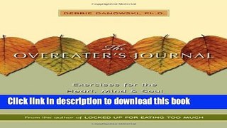 Books Overeater s Journal: Exercises for the Heart, Mind and Soul Free Online