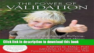 Ebook The Power of Validation: Arming Your Child Against Bullying, Peer Pressure, Addiction,