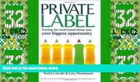 Big Deals  Private Label: Turning the Retail Brand Threat Into Your Biggest Opportunity  Best