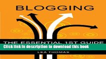 Ebook Blogging, The Essential 1st Guide: How to Start a Blog, Make Money and Enjoy the Process
