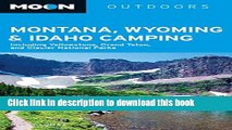 [Read PDF] Moon Montana, Wyoming   Idaho Camping: Including Yellowstone, Grand Teton, and Glacier