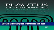 Ebook Plautus in Performance: The Theatre of the Mind Full Online