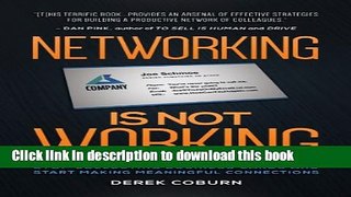 Ebook Networking Is Not Working: Stop Collecting Business Cards and Start Making Meaningful