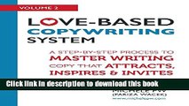 Books Love-Based Copywriting System: A Step-by-Step Process to Master Writing Copy That Attracts,