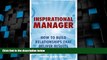 Big Deals  Inspirational Manager: How to Build Relationships That Deliver Results (2nd Edition)