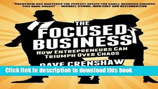 Ebook The Focused Business: How Entrepreneurs Can Triumph Over Chaos Full Online