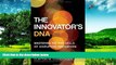 Must Have  The Innovator s DNA: Mastering the Five Skills of Disruptive Innovators  READ Ebook