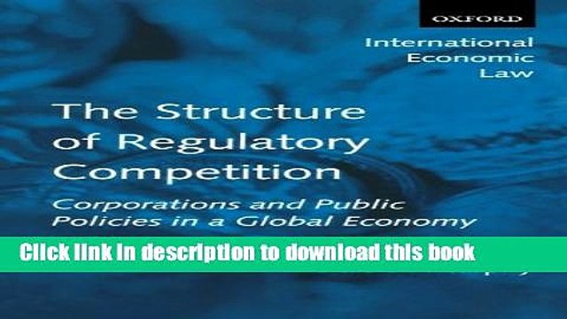 [Download] The Structure of Regulatory Competition: Corporations and Public Policies in a Global