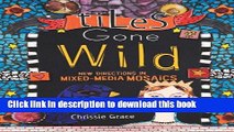 Books Tiles Gone Wild: New Directions In Mixed Media Mosaics Free Online