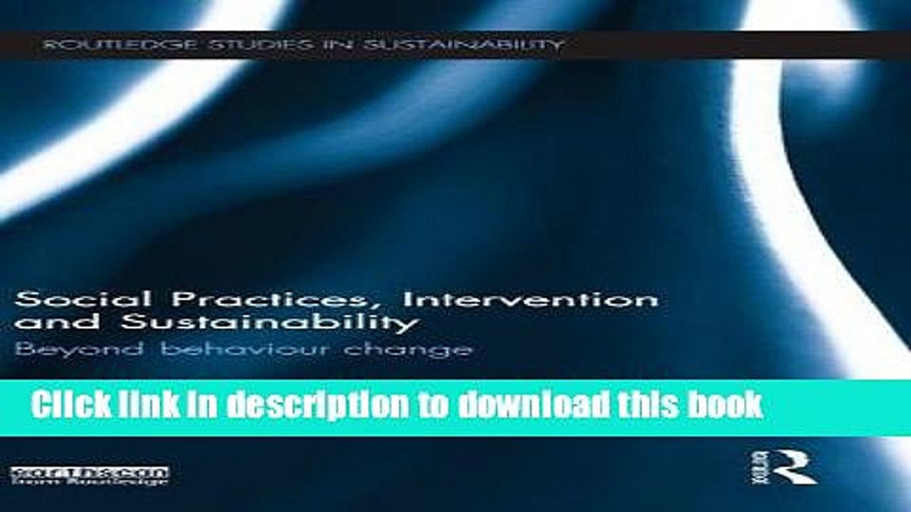 [PDF] Social Practices, Intervention and Sustainability: Beyond behaviour change (Routledge