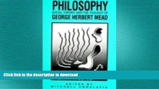 Free [PDF] Downlaod  Philosophy, Social Theory, and the Thought of George Herbert Mead (S U N Y
