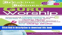 Books Breaking Business- Guru Worship: Interesting Observations of Why Business Coaching Gurus
