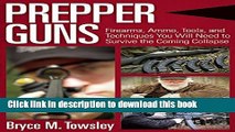 Ebook Prepper Guns: Firearms, Ammo, Tools, and Techniques You Will Need to Survive the Coming