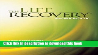 Books The Life Recovery Workbook: A Biblical Guide Through the Twelve Steps Free Download