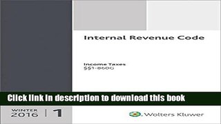 Ebook INTERNAL REVENUE CODE: Income, Estate, Gift, Employment and Excise Taxes (Winter 2016