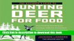 Books The Beginner s Guide to Hunting Deer for Food Full Online