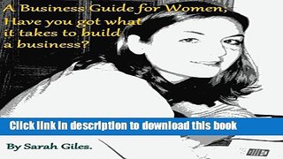 Ebook A Business Guide for Women; Have you got what it takes to build a business? A Life Tips