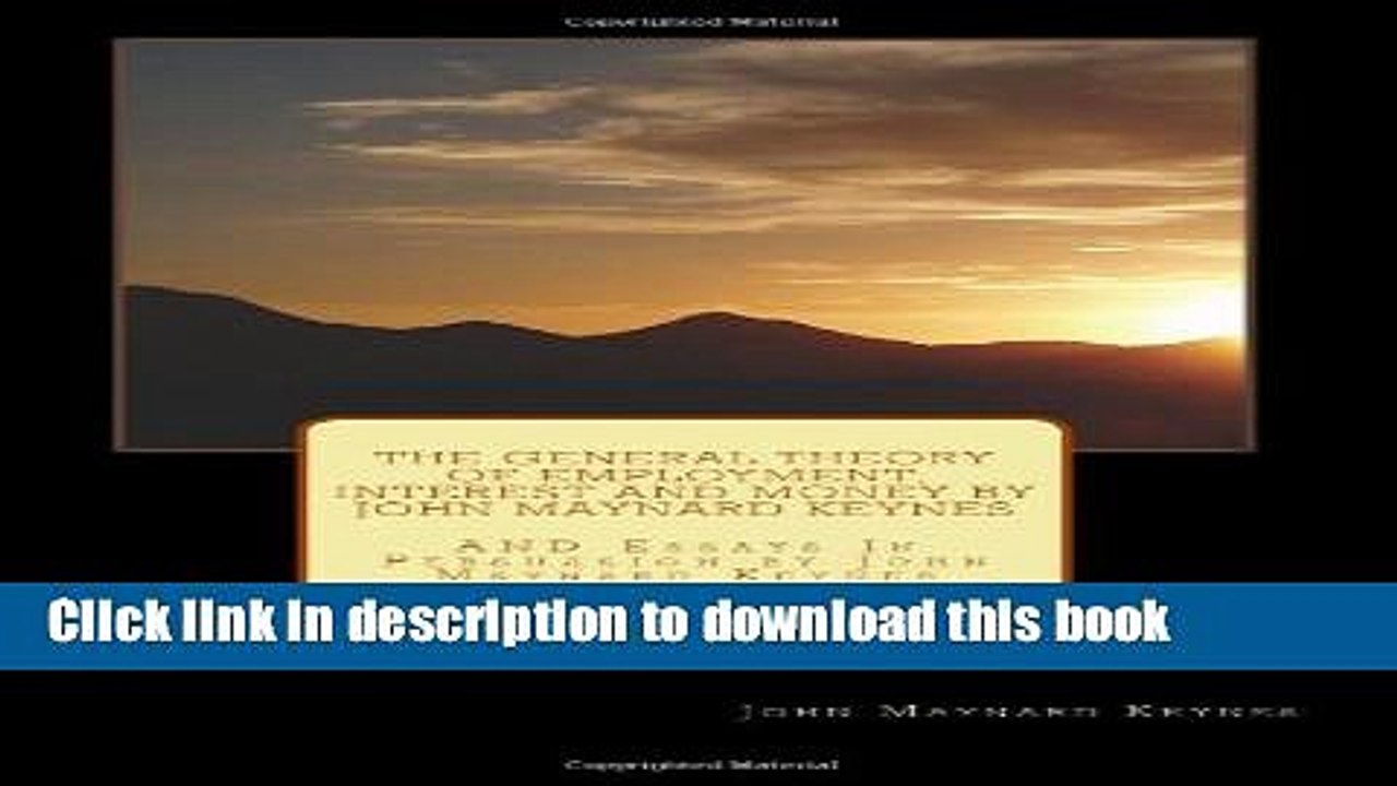 [Download] The General Theory of Employment, Interest and Money by John Maynard Keynes: AND Essays