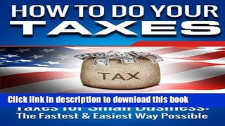 Ebook HOW TO DO YOUR TAXES (FINANCIAL ACCOUNTING): Taxes for Small Business: The Fastest   Easiest