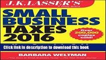 Ebook J.K. Lasser s Small Business Taxes 2016: Your Complete Guide to a Better Bottom Line Full