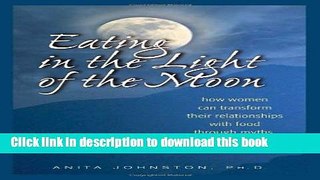 Books Eating in the Light of the Moon: How Women Can Transform Their Relationship with Food