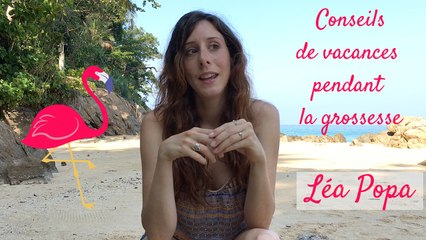 ♡ Grossesse ♡ Conseils de vacances pendant la grossesse