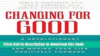 Ebook Changing for Good: A Revolutionary Six-Stage Program for Overcoming Bad Habits and Moving