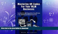 READ THE NEW BOOK Mastering QR Codes For Your MLM Business: Everything You Must Know Before Using