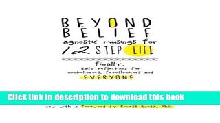 Ebook Beyond Belief: Agnostic Musings for 12 Step Life: finally, a daily reflection book for