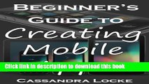 Books Beginner s Guide to Creating Mobile Apps Full Online