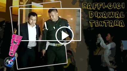 Dikepung Wartawan, Raffi-Gigi Dikawal Tentara - Cumicam 05 Agustus 2016