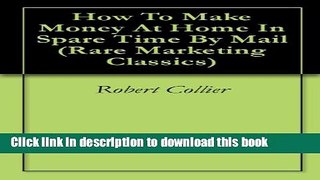 Download  How To Make Money At Home In Spare Time By Mail (Rare Marketing Classics)  {Free