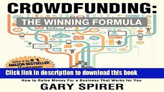 Ebook Crowdfunding: The Winning Formula: How to Raise Money For A Business That Works For You Free