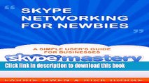 Books Skype Networking for Newbies A Simple User s Guide for Businesses (Skype Mastery with Skype