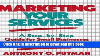 Ebook Marketing Your Services: A Step-by-Step Guide for Small Businesses and Professionals Full