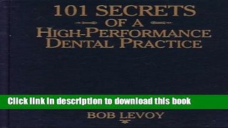 Ebook 101 Secrets of a High-Performance Dental Practice: From the Success Files of Bob Levoy Full