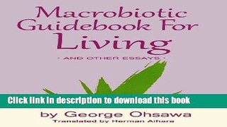 Ebook Macrobiotic Guidebook for Living: And Other Essays Free Download