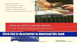 Ebook How to Start a Home-based Car Detailing Business (Home-Based Business Series) Full Online