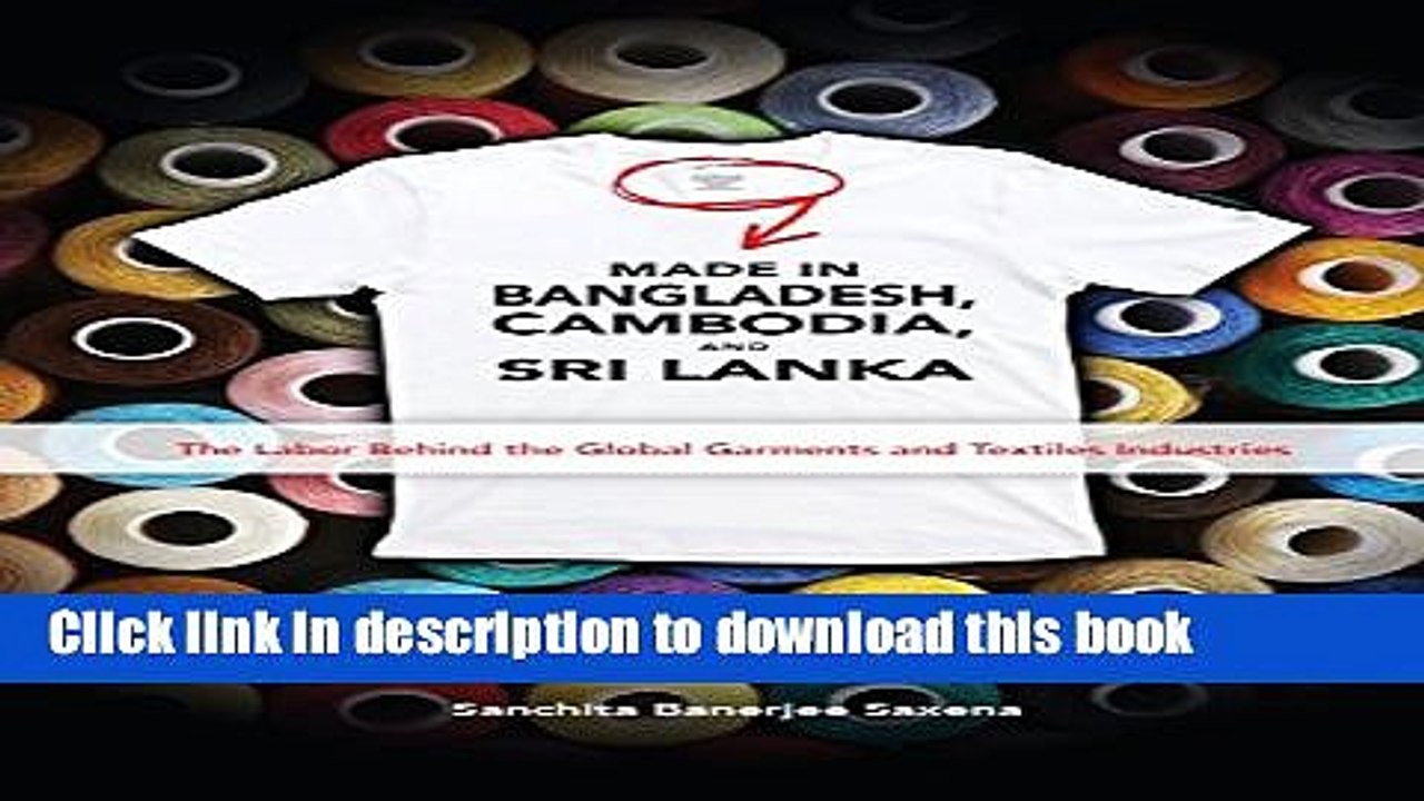 [PDF] Made in Bangladesh, Cambodia, and Sri Lanka: The Labor Behind the Global Garments and