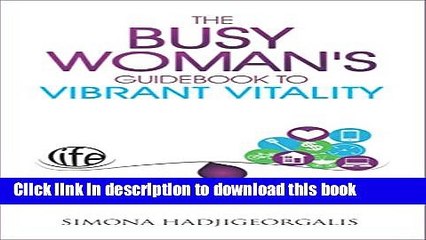 Books The Busy Woman s Guidebook to Vibrant Vitality Free Online